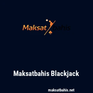 Maksatbahis Blackjack