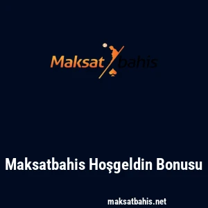 Maksatbahis Hoşgeldin Bonusu