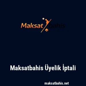 Maksatbahis Üyelik İptali